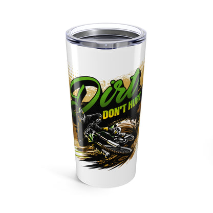 Dirt Don't Hurt 20oz Tumbler