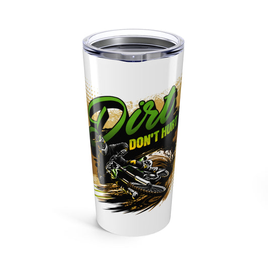 Dirt Don't Hurt 20oz Tumbler