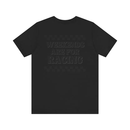 Weekends are for Racing Unisex Custom Shirt